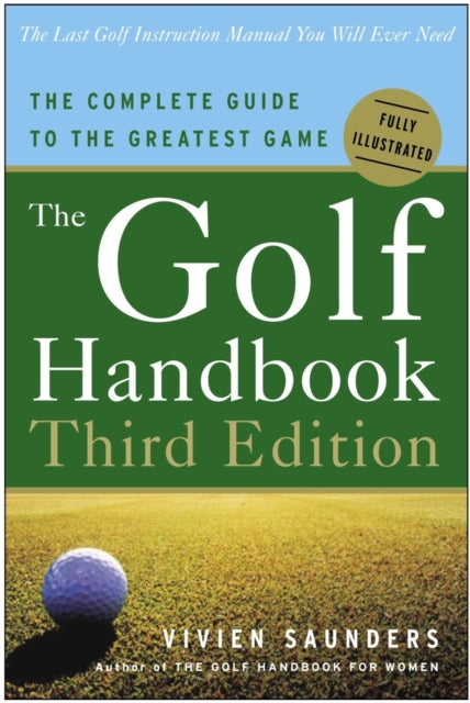 The Golf Handbook, Third Edition: The Complete Guide to the Greatest Game