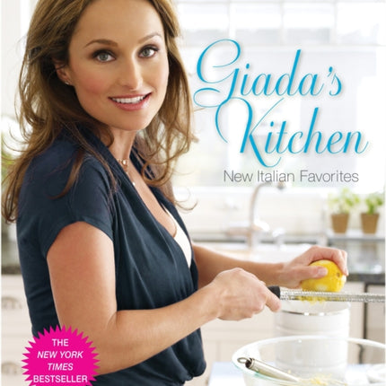 Giada's Kitchen: New Italian Favorites: A Cookbook