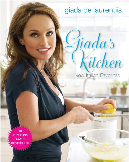 Giada's Kitchen: New Italian Favorites: A Cookbook