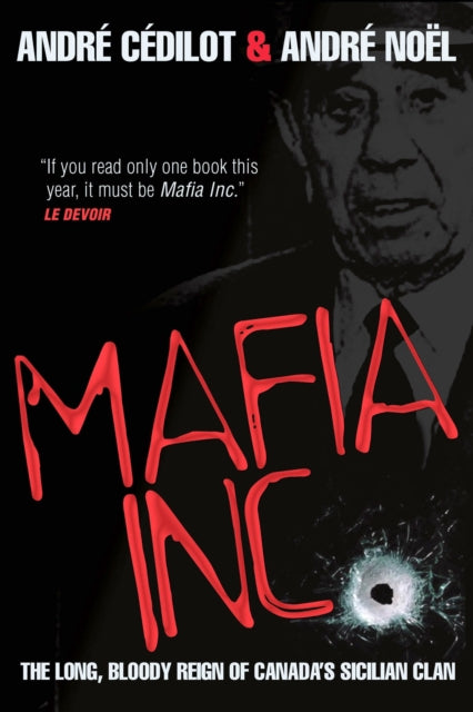 Mafia Inc.: The Long, Bloody Reign of Canada's Sicilian Clan