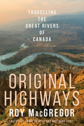 Original Highways: Travelling the Great Rivers of Canada