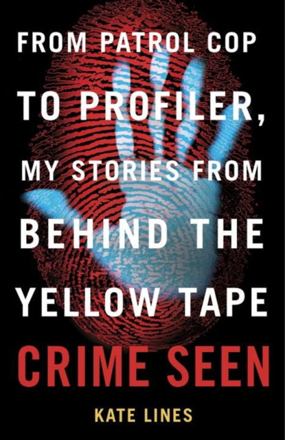 Crime Seen: From Patrol Cop to Profiler, My Stories From Behind the Yellow Tape