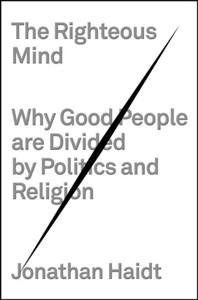 The Righteous Mind: Why Good People Are Divided by Politics and Religion