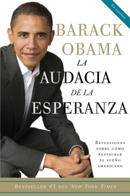 La audacia de la esperanza: Reflexiones sobre como restaurar el sueño americano / The Audacity of Hope