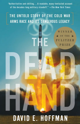 The Dead Hand: The Untold Story of the Cold War Arms Race and Its Dangerous Legacy