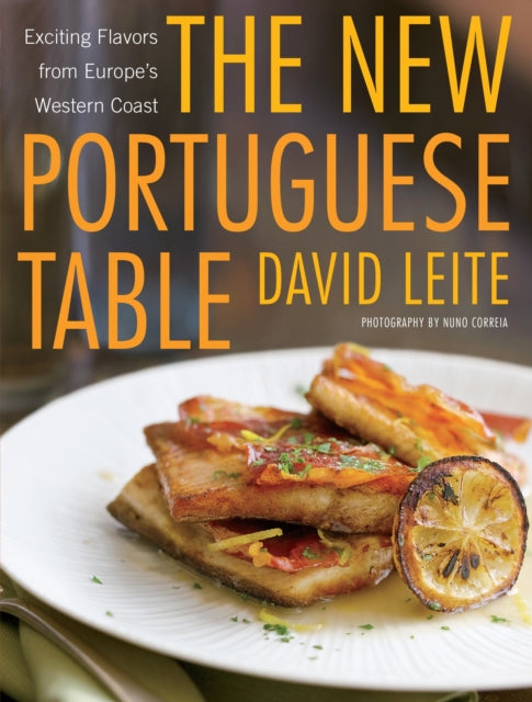 The New Portuguese Table Exciting Flavors from