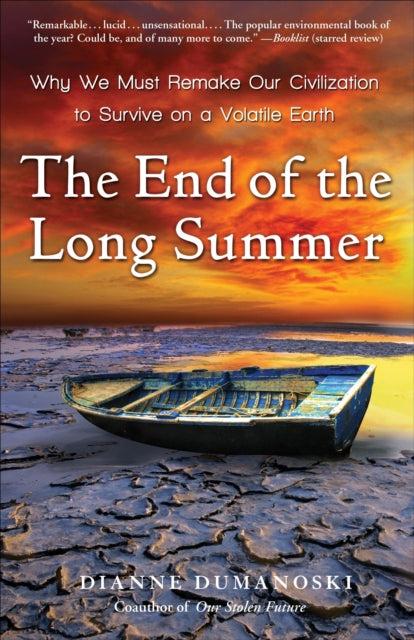 The End of the Long Summer Why We Must Remake Our