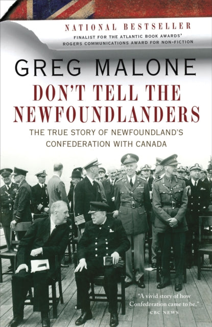 Don't Tell The Newfoundlanders: The True Story of Newfoundland's Confederation with Canada