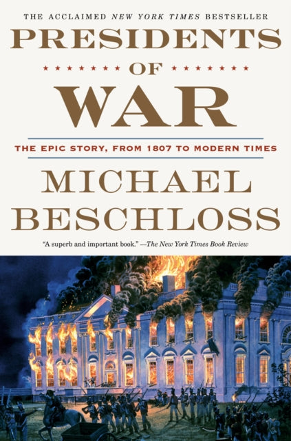 Presidents of War: The Epic Story, from 1807 to Modern Times