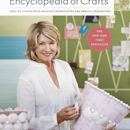 Martha Stewart's Encyclopedia of Crafts: An A-to-Z Guide with Detailed Instructions and Endless Inspiration