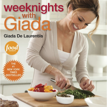 Weeknights with Giada: Quick and Simple Recipes to Revamp Dinner: A Cookbook