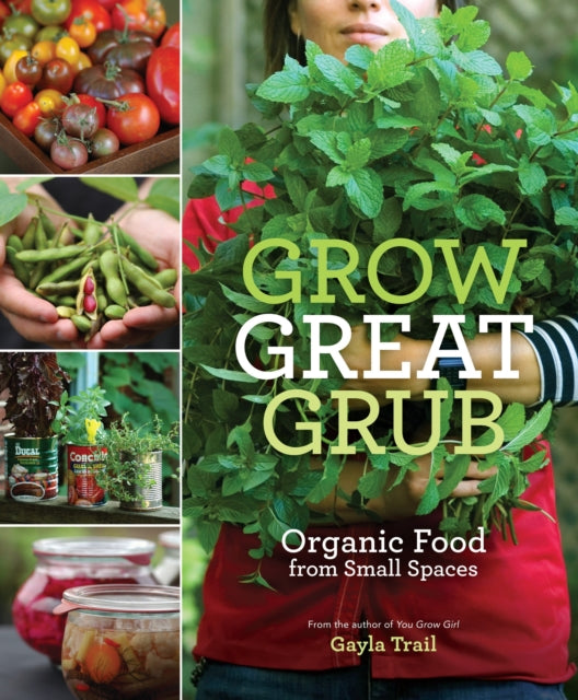 Grow Great Grub: Organic Food from Small Spaces