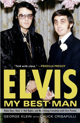 Elvis: My Best Man: Radio Days, Rock 'n' Roll Nights, and My Lifelong Friendship with Elvis Presley