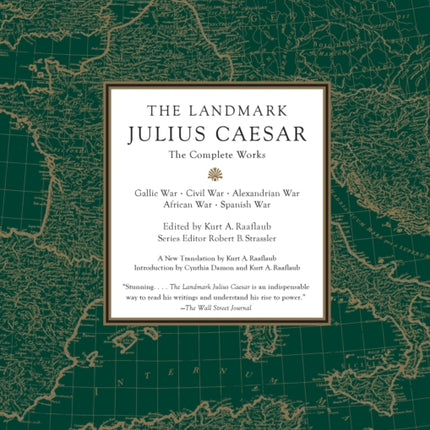 The Landmark Julius Caesar: The Complete Works: Gallic War, Civil War, Alexandrian War, African War, and Spanish War