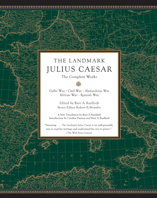 The Landmark Julius Caesar: The Complete Works: Gallic War, Civil War, Alexandrian War, African War, and Spanish War