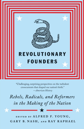 Revolutionary Founders: Rebels, Radicals, and Reformers in the Making of the Nation