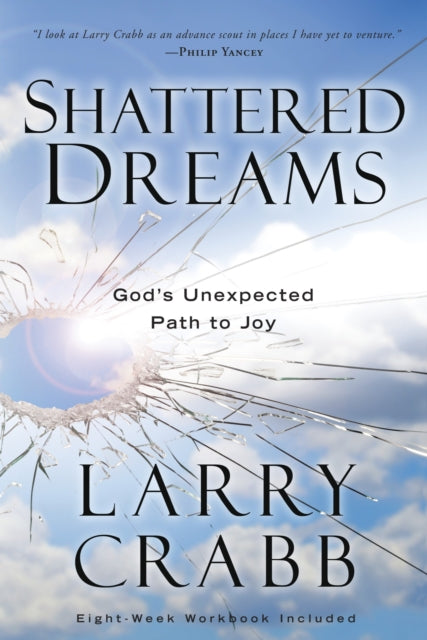 Shattered Dreams (Includes Workbook): God's Unexpected Path to Joy