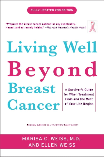 Living Well Beyond Breast Cancer: A Survivor's Guide for When Treatment Ends and the Rest of Your Life Begins