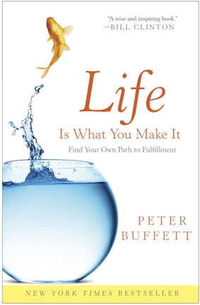 Life Is What You Make It: Find Your Own Path to Fulfillment