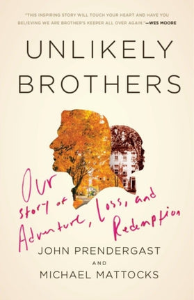 Unlikely Brothers Our Story of Adventure Loss and