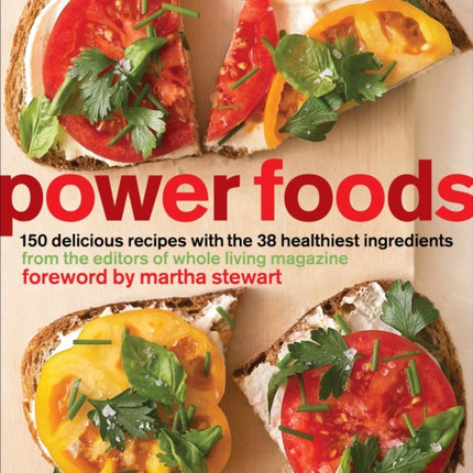 Power Foods: 150 Delicious Recipes with the 38 Healthiest Ingredients: A Cookbook