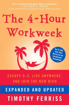 The 4-Hour Workweek, Expanded and Updated: Expanded and Updated, With Over 100 New Pages of Cutting-Edge Content.