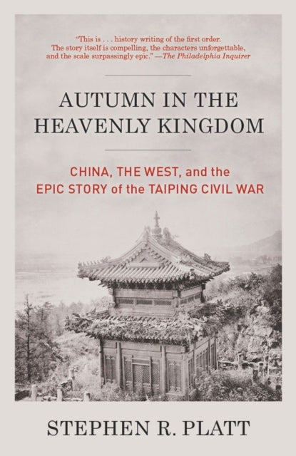 Autumn in the Heavenly Kingdom: China, the West, and the Epic Story of the Taiping Civil War