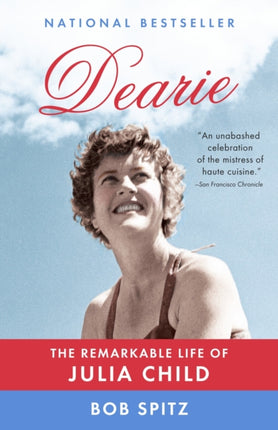 Dearie: The Remarkable Life of Julia Child