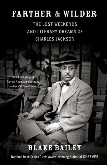 Farther and Wilder: The Lost Weekends and Literary Dreams of Charles Jackson