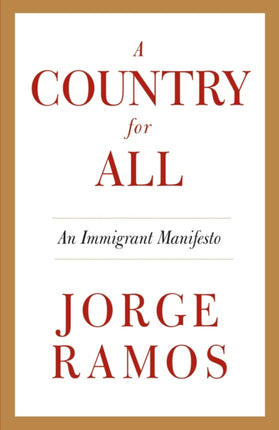 A Country for All: An Immigrant Manifesto