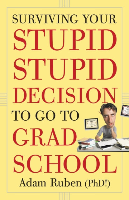 Surviving Your Stupid Stupid Decision to Go to
