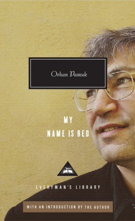 My Name Is Red: Written and Introduced by Orhan Pamuk