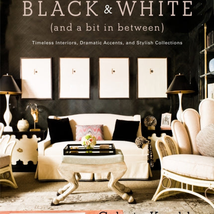 Black and White (and a Bit in Between): Timeless Interiors, Dramatic Accents, and Stylish Collections