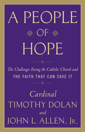 A People of Hope The Challenges Facing the Catholic Church and the Faith That Can Save It
