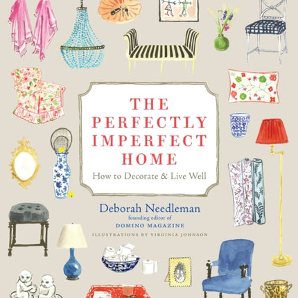 The Perfectly Imperfect Home: How to Decorate and Live Well