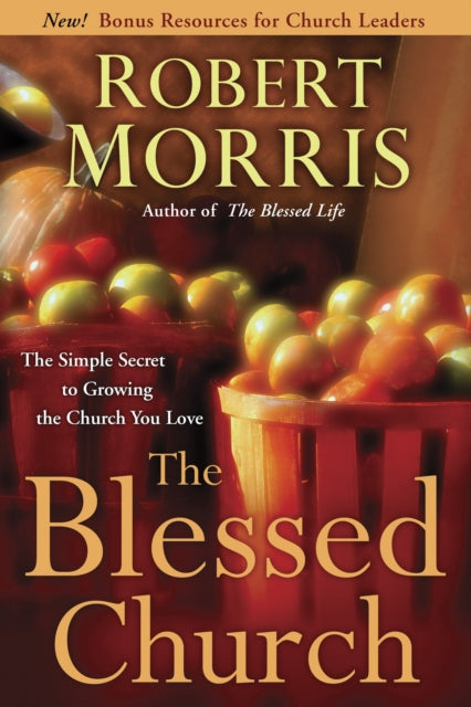 The Blessed Church: Simple Secret to Growing the Church you Love