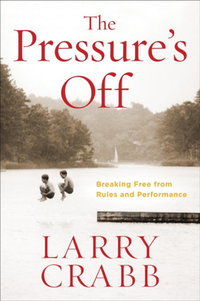 The Pressure's Off (Includes Workbook): Breaking Free from Rules and Performance