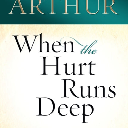 When the Hurt Runs Deep: Healing and Hope for Life's Desperate Moments