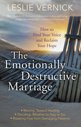 The Emotionally Destructive Marriage: How to Find your Voice and Reclaim your Hope