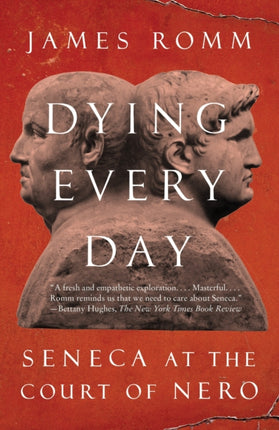 Dying Every Day: Seneca at the Court of Nero