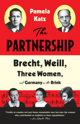 The Partnership Brecht Weill Three Women and Germany on the Brink