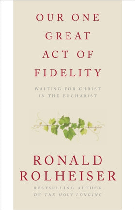 Our One Great Act of Fidelity: Waiting for Christ in the Eucharist