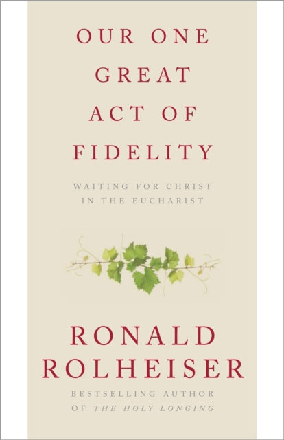 Our One Great Act of Fidelity: Waiting for Christ in the Eucharist