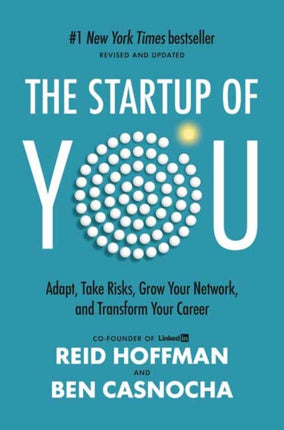 The Startup of You (Revised and Updated): Adapt, Take Risks, Grow Your Network, and Transform Your Career 