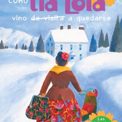 De como tia Lola vino de visita a quedarse How Aunt Lola Came to Visit Stay Spanish Edition