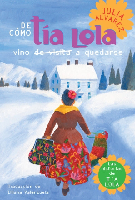 De como tia Lola vino de visita a quedarse How Aunt Lola Came to Visit Stay Spanish Edition