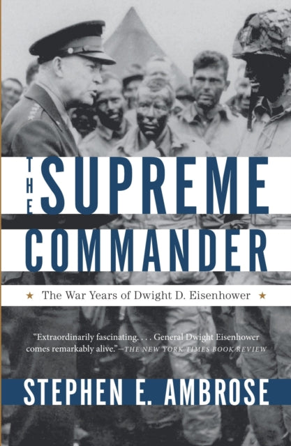 Supreme Commander: The War Years of Dwight D. Eisenhower