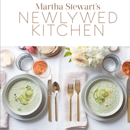 Martha Stewart's Newlywed Kitchen: Recipes for Weeknight Dinners and Easy, Casual Gatherings: A Cookbook