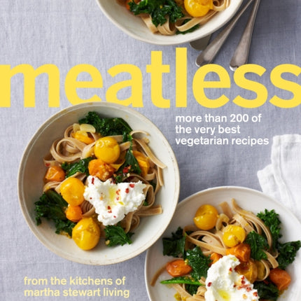 Meatless: More Than 200 of the Very Best Vegetarian Recipes: A Cookbook