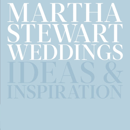 Martha Stewart Weddings: Ideas and Inspiration